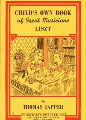 Franz Liszt : The Story of a Boy Who Became a Great Pianist and Teacher