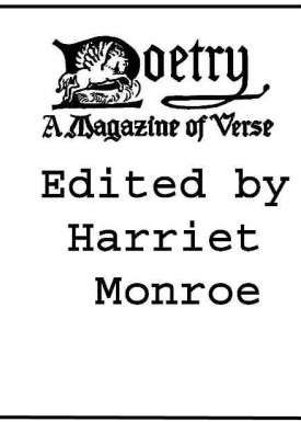 Poetry: A Magazine of Verse, Volume I
October-March, 1912-13