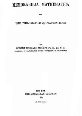 Memorabilia Mathematica
or the Philomath's Quotation-Book
