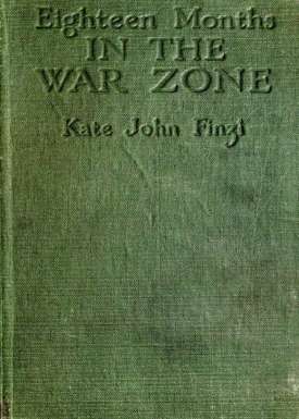 Eighteen Months in the War Zone
The Record of a Woman's Work on the Western Front