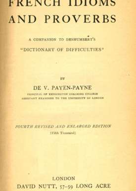 French Idioms and Proverbs
A Companion to Deshumbert's "Dictionary of Difficulties"