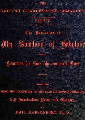 The Romaunce of The Sowdone of Babylone and of Ferumbras his Sone who conquerede Rome