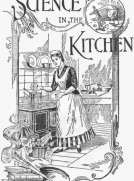 Science in the Kitchen
A Scientific Treatise On Food Substances and Their Dietetic Properties, Together with a Practical Explanation of the Principles of Healthful Cookery, and a Large Number of Original, Palatable, and Wholesome Recipes