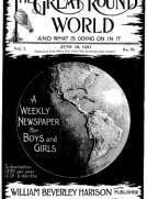 The Great Round World and What Is Going On In It, Vol. 1, No. 31, June 10, 1897
A Weekly Magazine for Boys and Girls