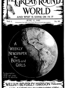 The Great Round World and What Is Going On In It, Vol. 1, No. 32, June 17, 1897
A Weekly Magazine for Boys and Girls
