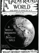 The Great Round World and What Is Going On In It, Vol. 1, No. 38, July 29, 1897
A Weekly Magazine for Boys and Girls