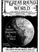 The Great Round World and What Is Going On In It, Vol. 2, No. 11, March 17, 1898
A Weekly Magazine for Boys and Girls