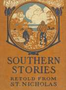 Southern Stories
Retold from St. Nicholas