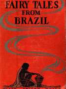 Fairy Tales from Brazil: How and Why Tales from Brazilian Folk-Lore