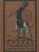 Operas Every Child Should Know
Descriptions of the Text and Music of Some of the Most Famous Masterpieces