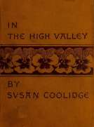 In the High Valley
Being the fifth and last volume of the Katy Did series