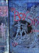The Boy Spy
A substantially true record of secret service during the war of the rebellion, a correct account of events witnessed by a soldier
