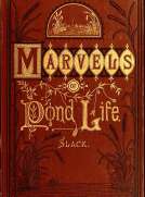 Marvels of Pond-life
Or, A Year's Microscopic Recreations Among the Polyps, Infusoria, Rotifers, Water-bears and Polyzoa