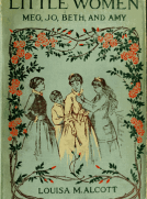 Little Women; Or, Meg, Jo, Beth, and Amy