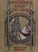 The Little Colonel's Knight Comes Riding
