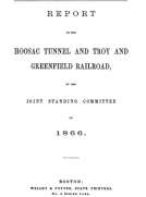 Report of the Hoosac Tunnel and Troy and Greenfield Railroad, by the Joint Standing Committee of 1866.