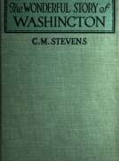 The Wonderful Story of Washington
and the Meaning of His Life for the Youth and Patriotism of America