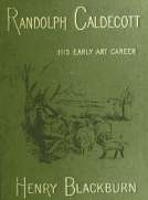 Randolph Caldecott
A Personal Memoir of His Early Art Career
