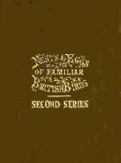 Nests and Eggs of Familiar British Birds, Second Series
Described and Illustrated; with an Account of the Haunts and Habits of the Feathered Architects, and their Times and Modes of Building