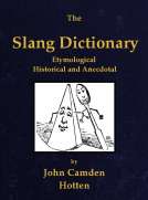 The Slang Dictionary
Etymological, Historical and Andecdotal