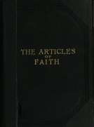 The Articles of Faith
A Series of Lectures on the Principal Doctrines of the
Church of Jesus Christ of Latter-Day Saints