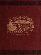 Facts and fancies in modern science
Studies of the relations of science to prevalent
speculations and religious belief
