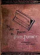 The Art and Practice of Silver Printing