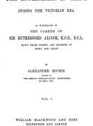 The Englishman in China During the Victorian Era, Vol. I (of 2)
As Illustrated in the Career of Sir Rutherford Alcock,
K.C.B., D.C.L., Many Years Consul and Minister in China
and Japan