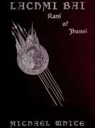 Lachmi Bai Rani of Jhansi
The Jeanne D'Arc of India