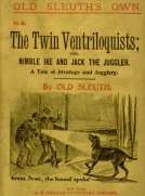 The Twin Ventriloquists
or, Nimble Ike and Jack the Juggler