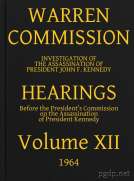 Warren Commission (12 of 26): Hearings Vol. XII (of 15)