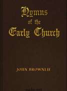 Hymns of the Early Church
being translations from the poetry of the Latin church,
arranged in the order of the Christian year