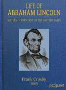 Life of Abraham Lincoln
Sixteenth President of the United States