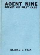 Agent Nine Solves His First Case
A Story of the Daring Exploits of the G Men