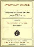 Every-day Science: Volume VI. The Conquest of Nature