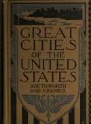 Great Cities of the United States
Historical, Descriptive, Commercial, Industrial