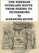 The Siberian Overland Route from Peking to Petersburg,
Through the Deserts and Steppes of Mongolia, Tartary, &c.