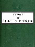History of Julius Caesar Vol. 1 of 2