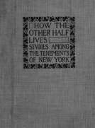 How the Other Half Lives: Studies Among the Tenements of New York