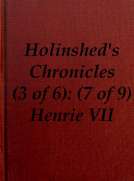 Chronicles of England, Scotland and Ireland (3 of 6): England (7 of 9)
Henrie the Seauenth, Sonne to Edmund Earle of Richmond,
Which Edmund was Brother by the Moothers Side to Henrie
the Sixt