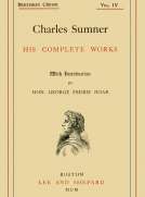 Charles Sumner; his Complete Works, Volume 4 (of 20)