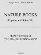 Nature Books Popular and Scientific from The Franklin Bookshop, 1910
Catalogue 24, 1910-11 Season
