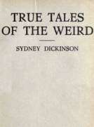 True Tales of the Weird
a record of personal experiences of the supernatural