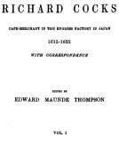 Diary of Richard Cocks Vol. I
Cape-Merchant in the English Factory in Japan 1615-1622
with Correspondence