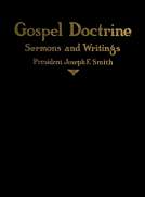 Gospel Doctrine
Selections from the Sermons and Writings of Joseph F. Smith