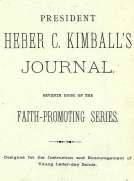 President Heber C. Kimball's Journal
Seventh Book of the Faith-Promoting Series