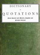Dictionary of Quotations from Ancient and Modern, English and Foreign Sources