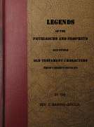 Legends of the Patriarchs and Prophets
And Other Old Testament Chatacters from Various Sources