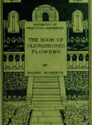 The Book of Old-Fashioned Flowers
And Other Plants Which Thrive in the Open-Air of England