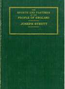 The Sports and Pastimes of the People of England
Including the Rural and Domestic Recreations, May Games,
Mummeries, Shows, Processions, Pageants, and Pompous
Spectacles from the Earkiest Period to the Present Time